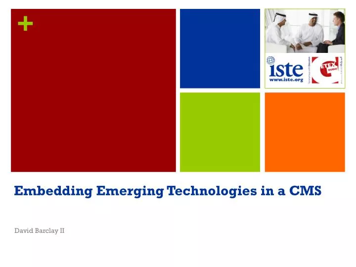 embedding emerging technologies in a cms