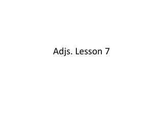 Adjs. Lesson 7