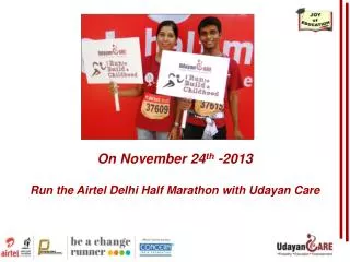 On November 24 th -2013 Run the Airtel Delhi Half Marathon with Udayan Care
