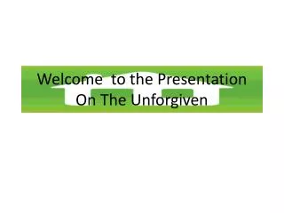 Welcome to the Presentation On The Unforgiven