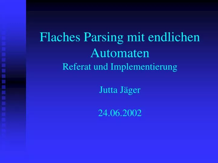 flaches parsing mit endlichen automaten referat und implementierung jutta j ger 24 06 2002