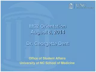 MS2 Orientation August 8, 2014 Dr. Georgette Dent