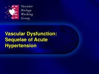 Vascular Dysfunction: Sequelae of Acute Hypertension