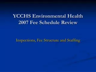 YCCHS Environmental Health 2007 Fee Schedule Review