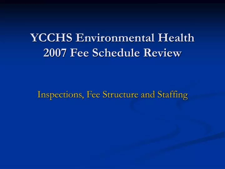 ycchs environmental health 2007 fee schedule review
