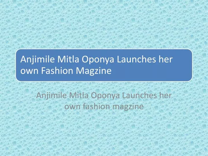 anjimile mitla oponya launches her own fashion magzine