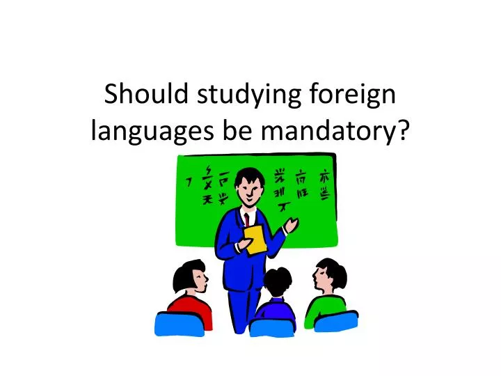should studying foreign languages be mandatory