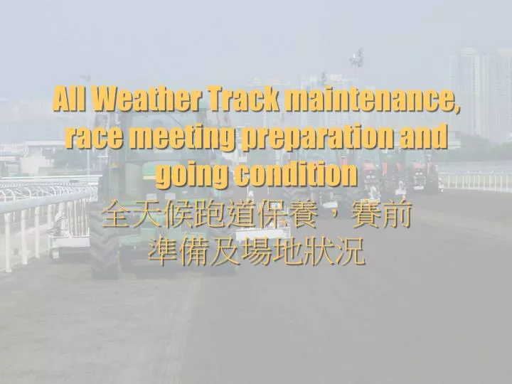 all weather track maintenance race meeting preparation and going condition