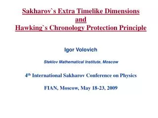 Sakharov`s Extra Timelike Dimensions and Hawking`s Chronology Protection Principle Igor Volovich
