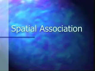 Spatial Association