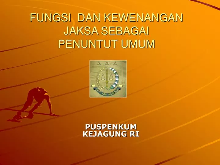 fungsi dan kewenangan jaksa sebagai penuntut umum