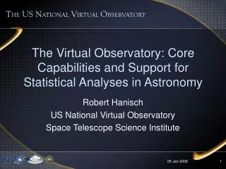 Robert Hanisch US National Virtual Observatory Space Telescope Science Institute