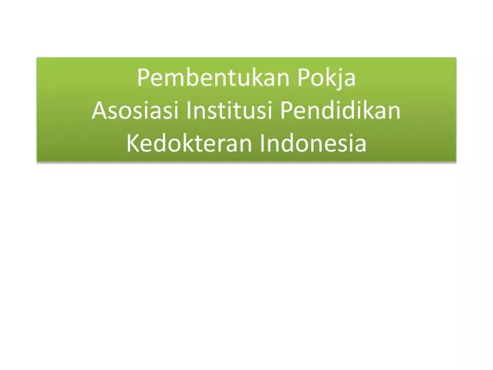 pembentukan pokja asosiasi institusi pendidikan kedokteran indonesia