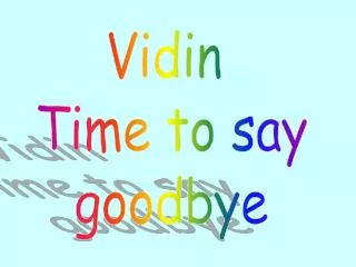 Vidin Time to say goodbye