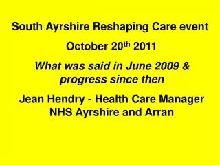 South Ayrshire Reshaping Care event October 20 th 2011