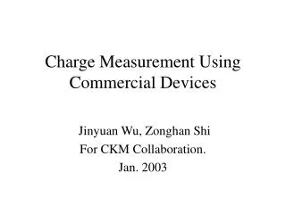 Charge Measurement Using Commercial Devices