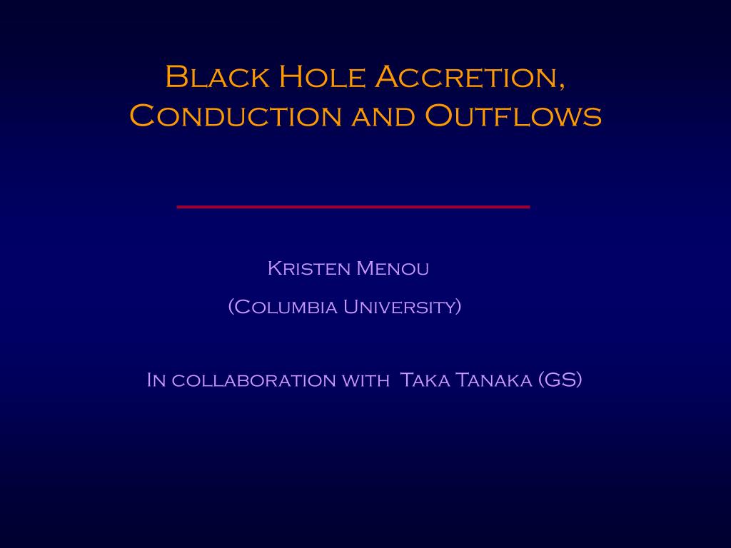 PPT - Black Hole Accretion, Conduction and Outflows PowerPoint ...