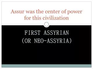 Assur was the center of power for this civilization