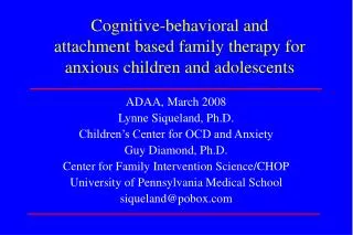 Cognitive-behavioral and attachment based family therapy for anxious children and adolescents