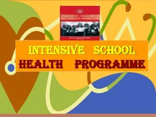 INTENSIVE SCHOOL HEALTH PROGRAMME