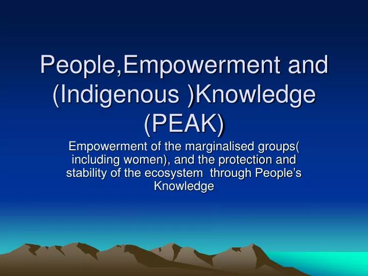 people empowerment and indigenous knowledge peak