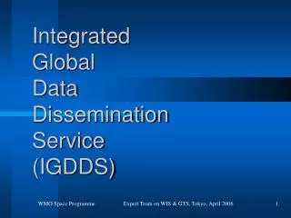 Integrated Global Data Dissemination Service (IGDDS)