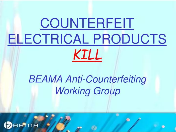 counterfeit electrical products kill beama anti counterfeiting working group