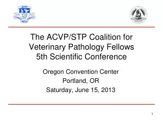 The ACVP/STP Coalition for Veterinary Pathology Fellows 5th Scientific Conference