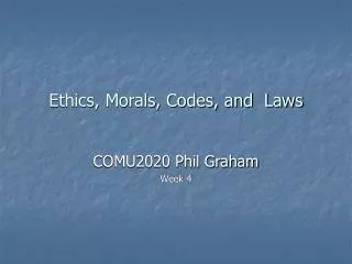 Ethics, Morals, Codes, and Laws