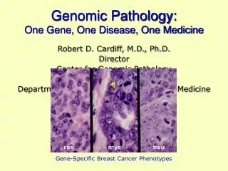 Genomic Pathology: One Gene, One Disease, One Medicine