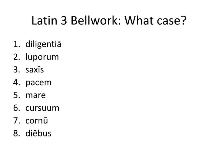 latin 3 bellwork what case