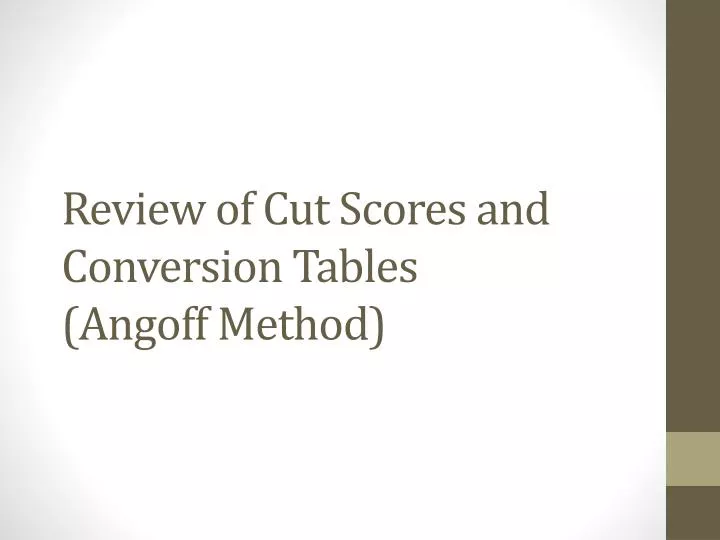 review of cut scores and conversion tables angoff method