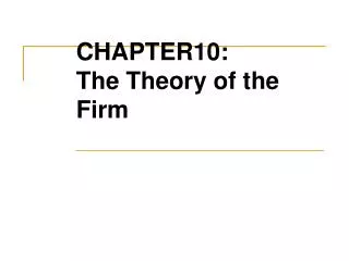 CHAPTER10: The Theory of the Firm