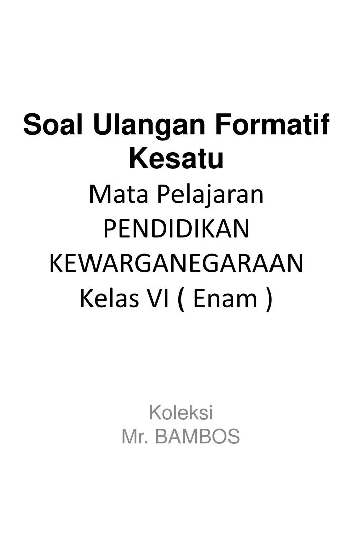 soal ulangan formatif kesatu mata pelajaran pendidikan kewarganegaraan kelas vi enam