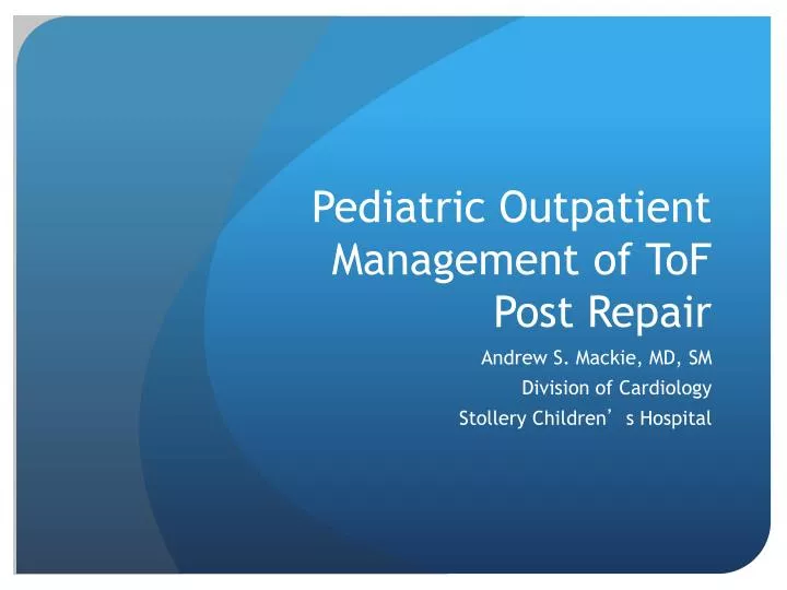 pediatric outpatient management of tof post repair