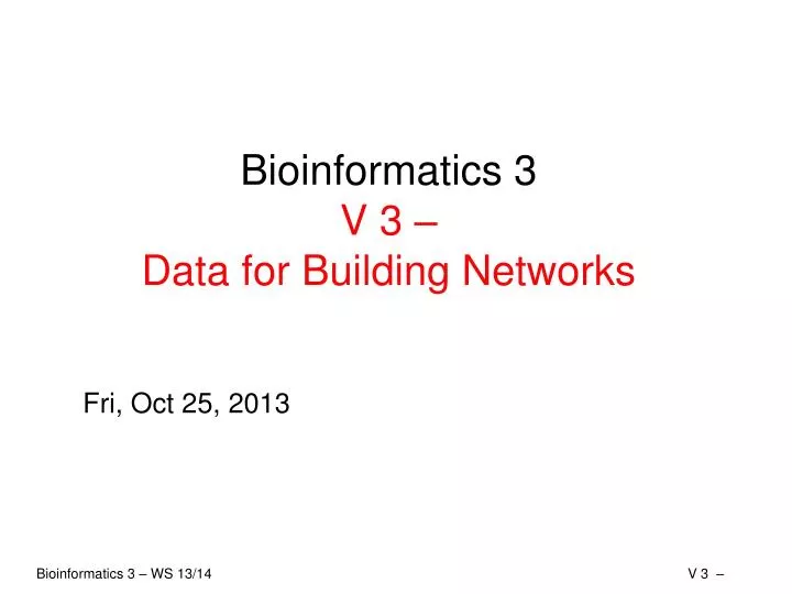 bioinformatics 3 v 3 data for building networks