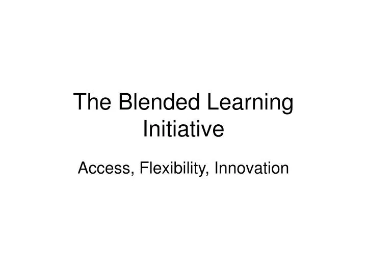 the blended learning initiative