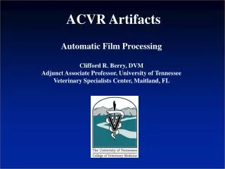 Automatic Film Processing Clifford R. Berry, DVM