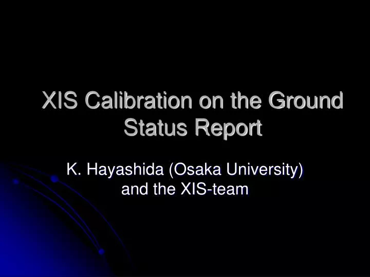 xis calibration on the ground status report
