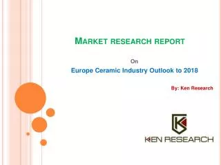 Europe Ceramic Industry Outlook to 2018