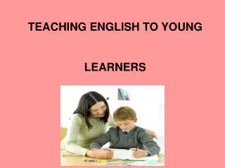 TEACHING ENGLISH TO YOUNG LEARNERS