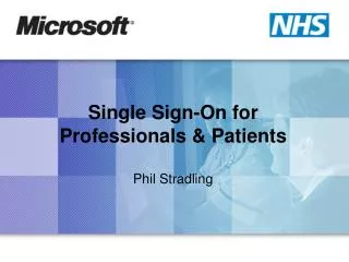 Single Sign-On for Professionals &amp; Patients Phil Stradling