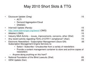 May 2010 Short Slots &amp; TTG