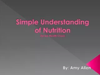 Simple Understanding of Nutrition (Senior Health Class)