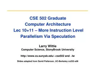 Larry Wittie Computer Science, StonyBrook University cs.sunysb/~cse502 and ~lw