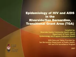 Epidemiology of HIV and AIDS in the Riverside/San Bernardino, Transitional Grant Area (TGA)