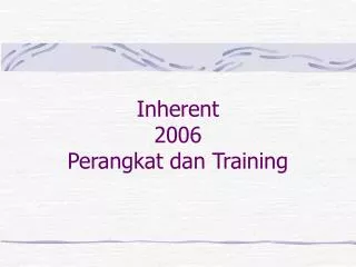 Inherent 2006 Perangkat dan Training