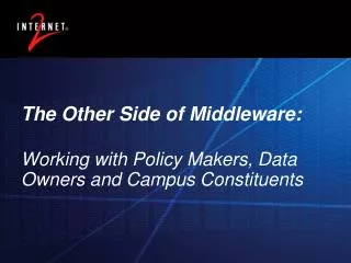 The Other Side of Middleware: Working with Policy Makers, Data Owners and Campus Constituents