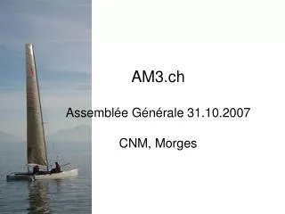 am3 ch assembl e g n rale 31 10 2007 cnm morges