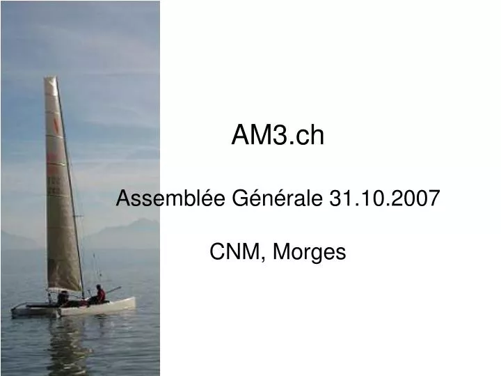am3 ch assembl e g n rale 31 10 2007 cnm morges